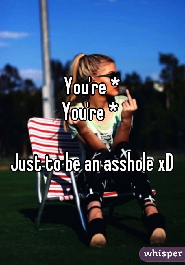You're *
You're * 

Just to be an asshole xD