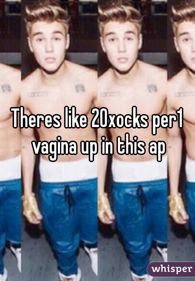 Theres like 20xocks per1 vagina up in this ap