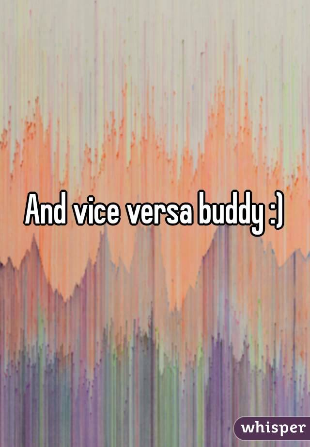 And vice versa buddy :)