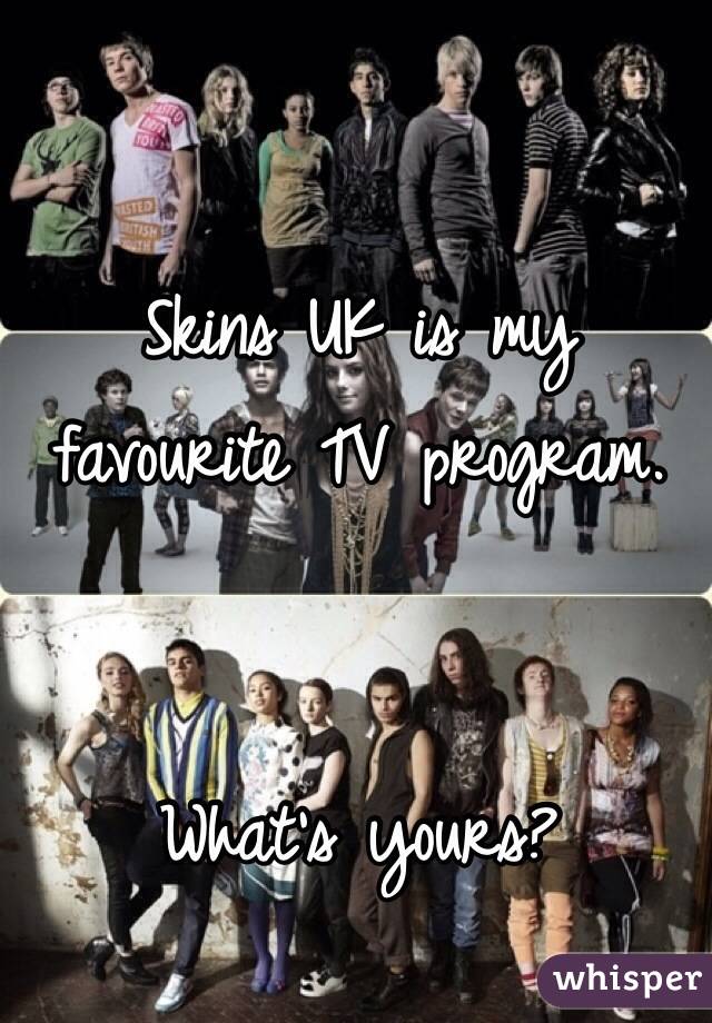 Skins UK is my favourite TV program.


What's yours?