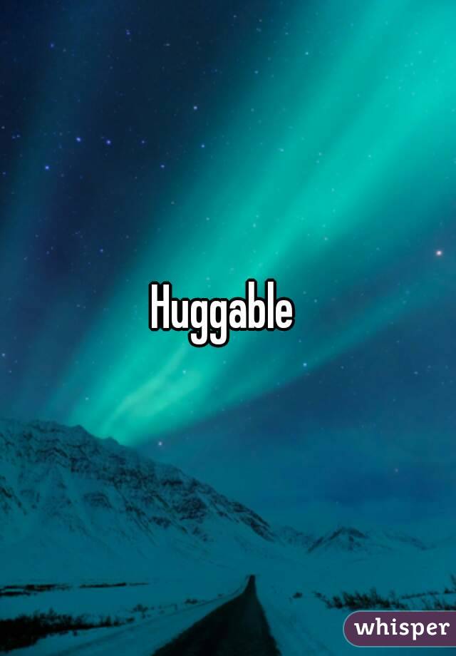 Huggable 