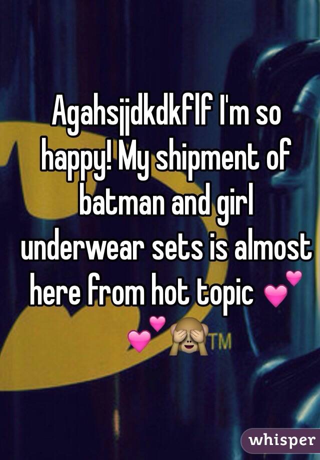 Agahsjjdkdkflf I'm so happy! My shipment of batman and girl underwear sets is almost here from hot topic 💕💕🙈