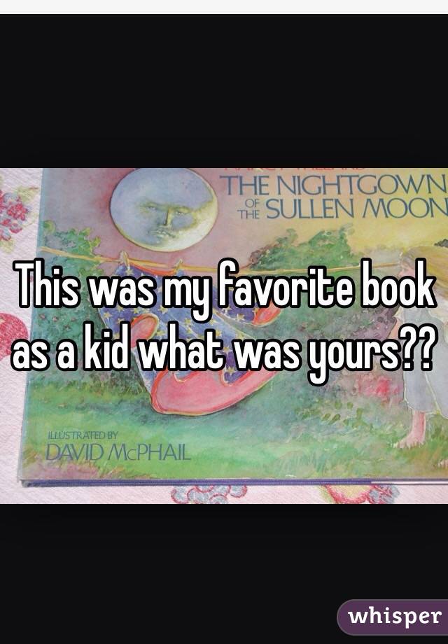 This was my favorite book as a kid what was yours??