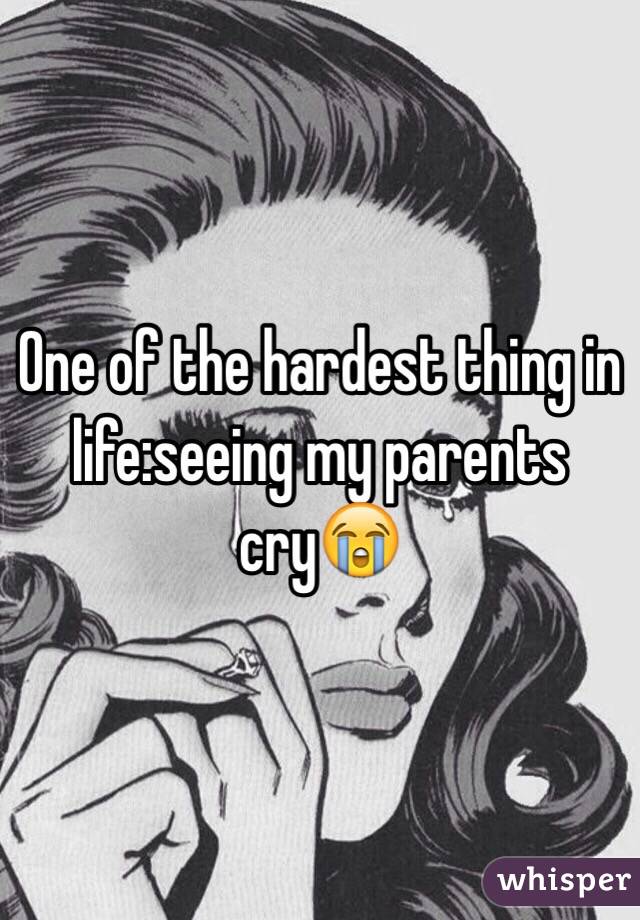 One of the hardest thing in life:seeing my parents cry😭