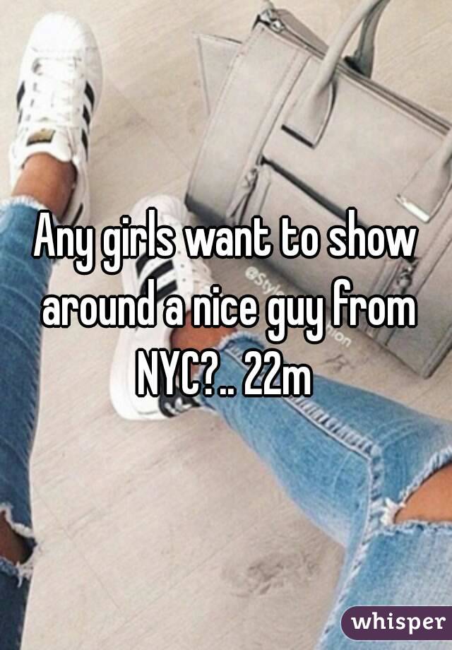 Any girls want to show around a nice guy from NYC?.. 22m 