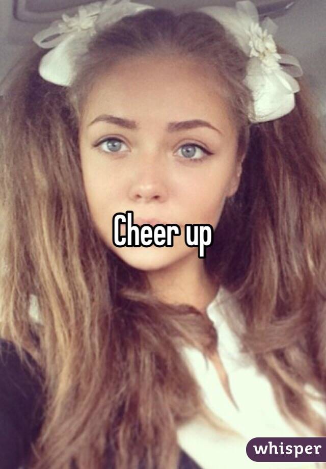 Cheer up