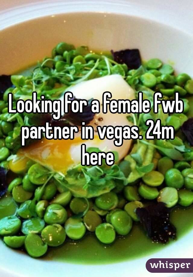 Looking for a female fwb partner in vegas. 24m here