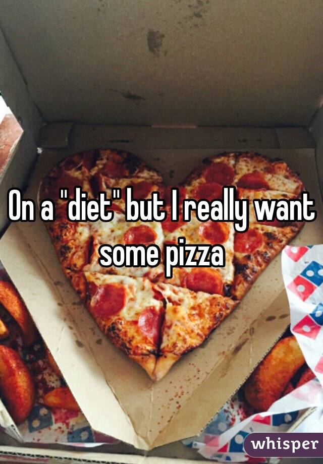 On a "diet" but I really want some pizza 