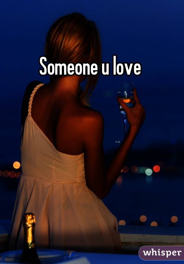 Someone u love 