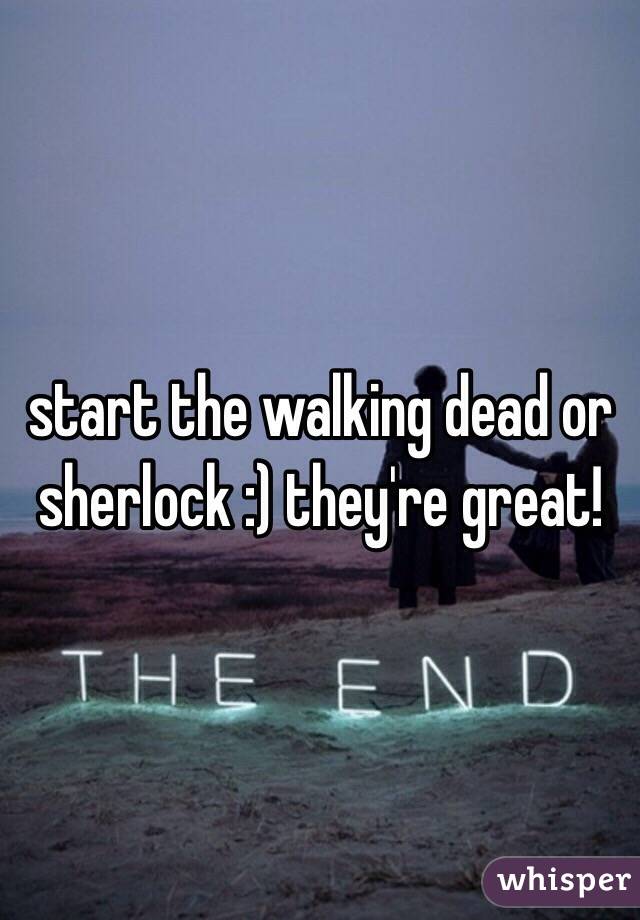 start the walking dead or sherlock :) they're great!