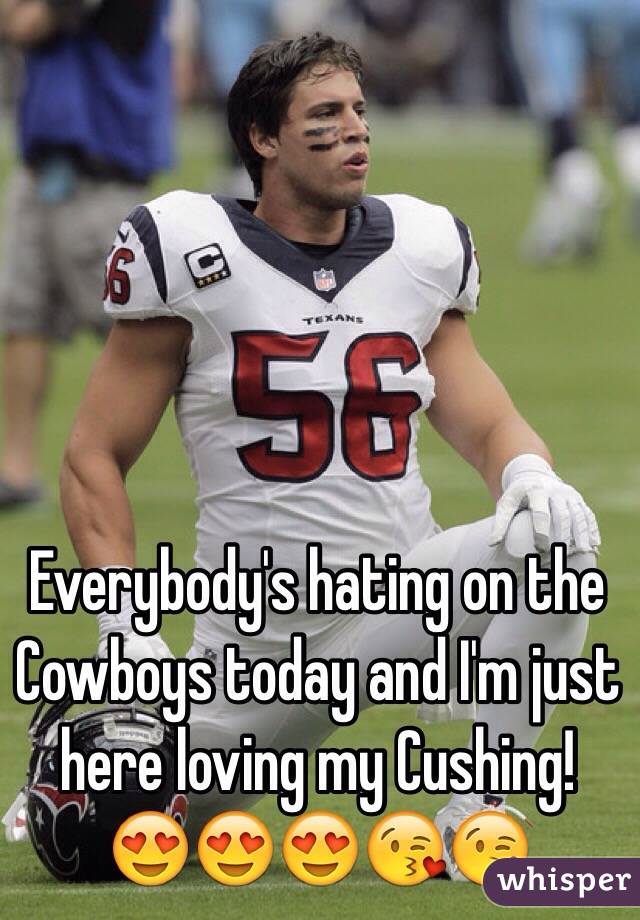 Everybody's hating on the Cowboys today and I'm just here loving my Cushing!
😍😍😍😘😘