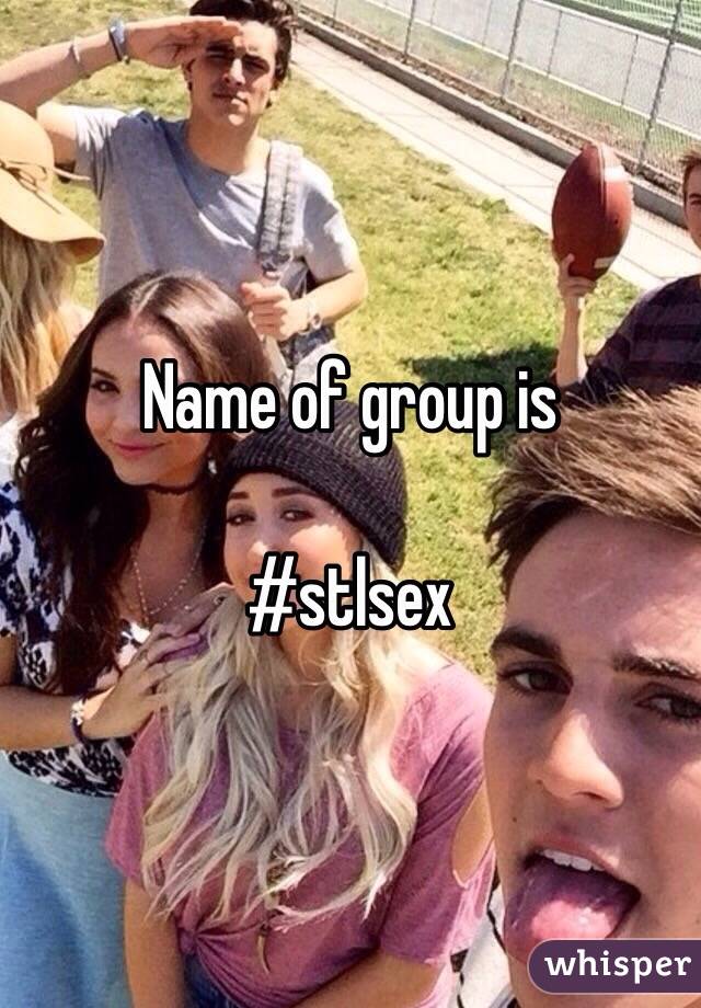 Name of group is 

#stlsex