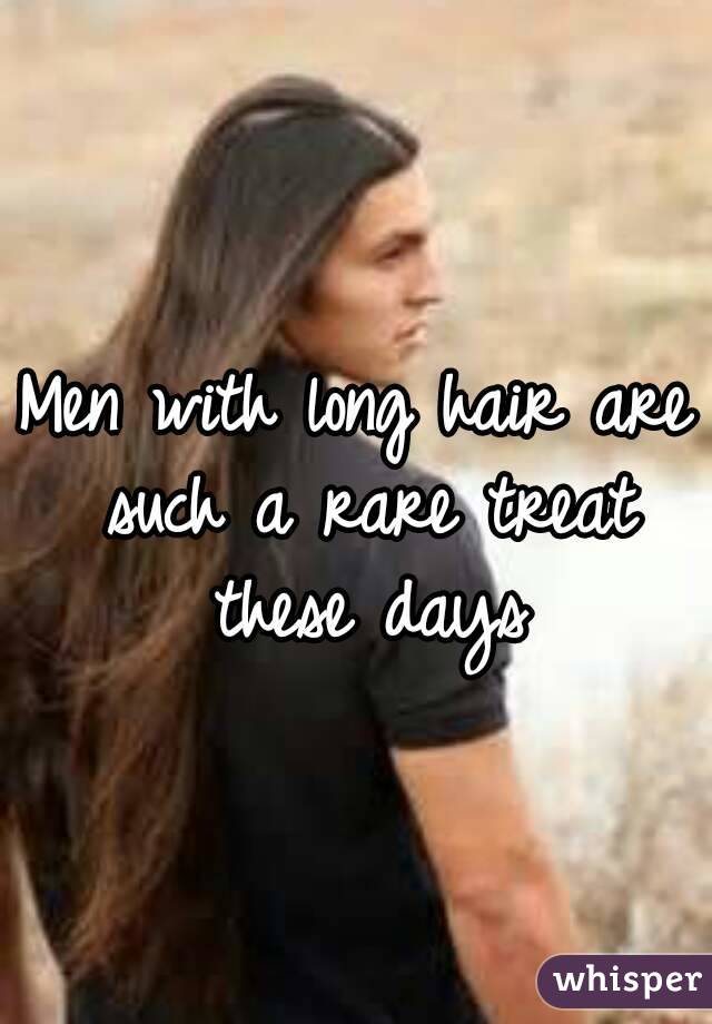 Men with long hair are such a rare treat these days