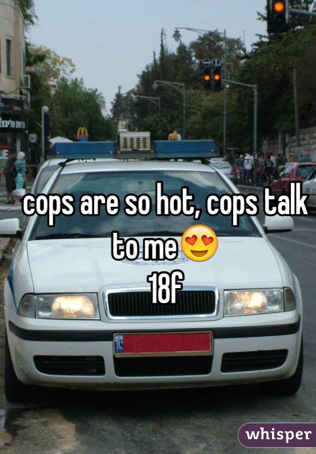 cops are so hot, cops talk to me😍
18f