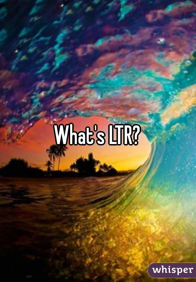 What's LTR?