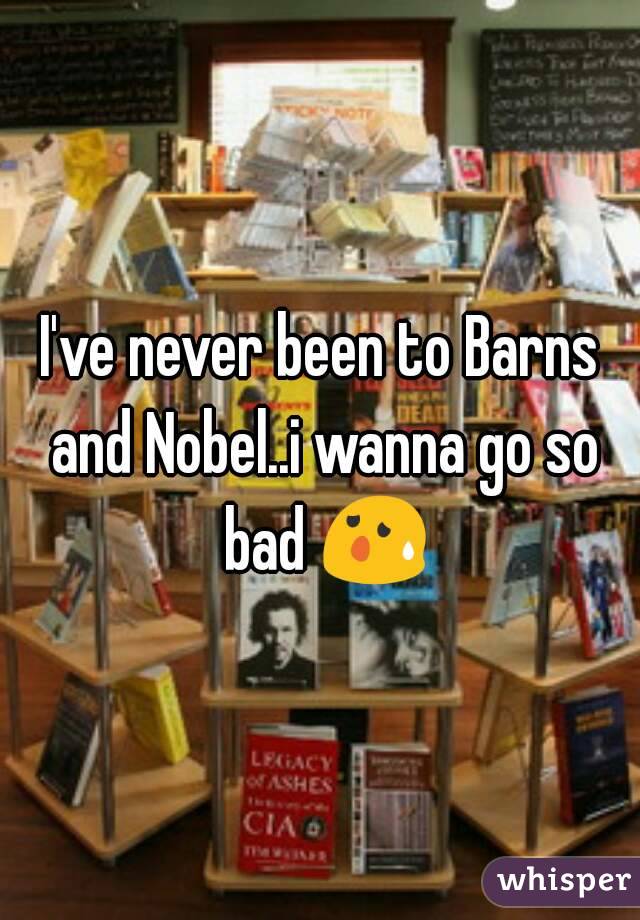 I've never been to Barns and Nobel..i wanna go so bad 😰