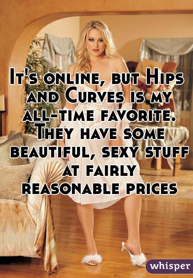 It's online, but Hips and Curves is my all-time favorite. They have some beautiful, sexy stuff at fairly reasonable prices