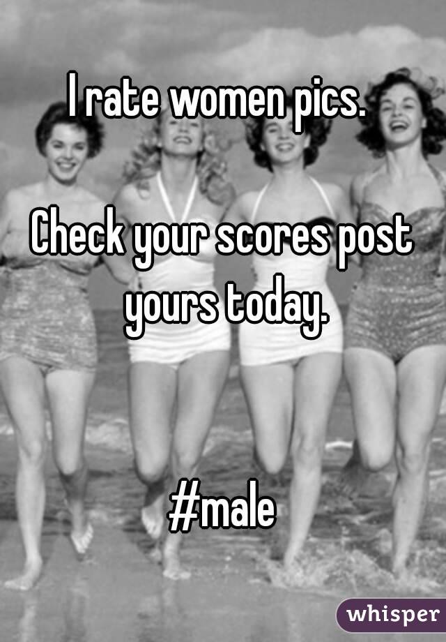 I rate women pics. 

Check your scores post yours today.


#male