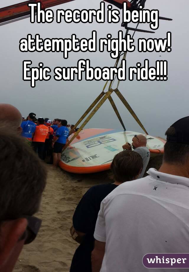 The record is being attempted right now! Epic surfboard ride!!!