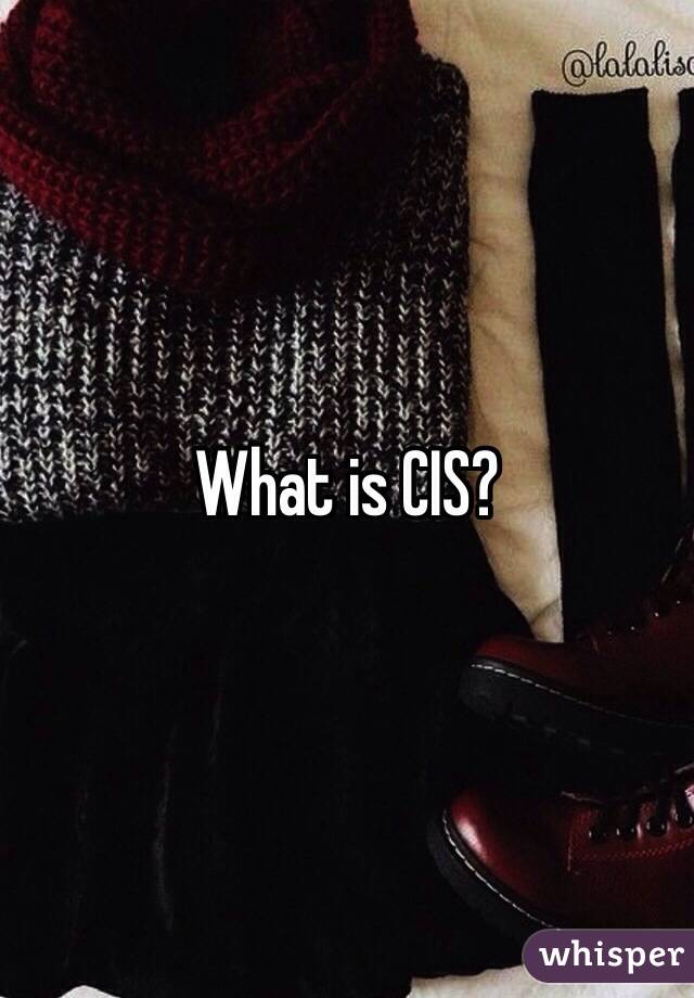 What is CIS?