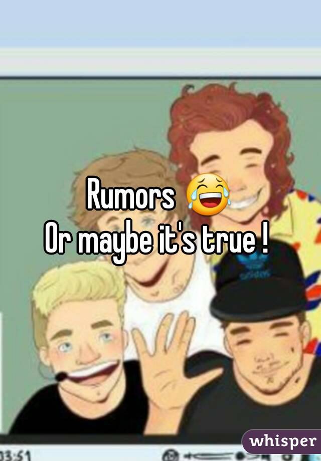 Rumors 😂
Or maybe it's true ! 
