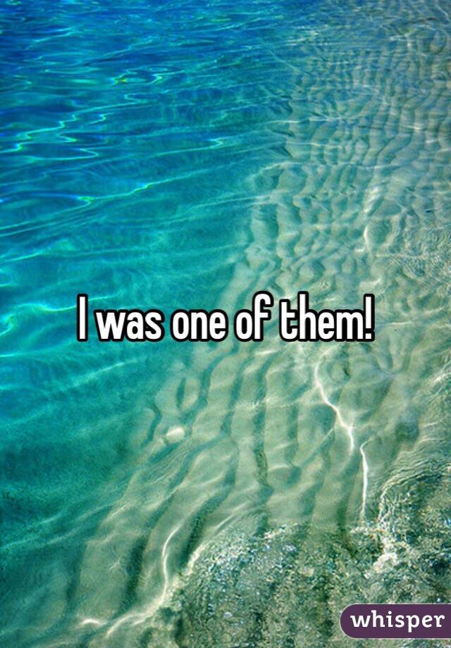 I was one of them!