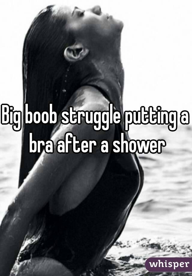 Big boob struggle putting a bra after a shower