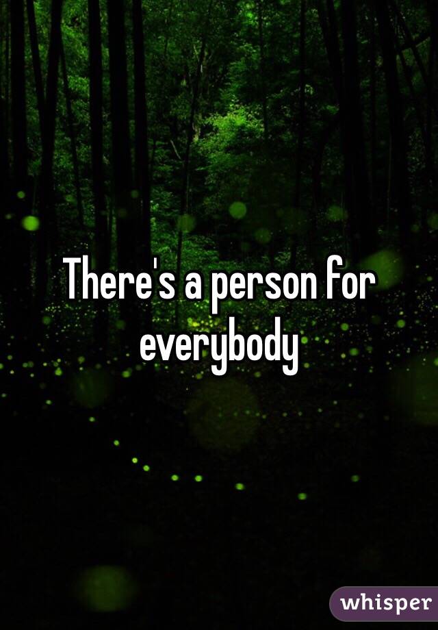 There's a person for everybody 