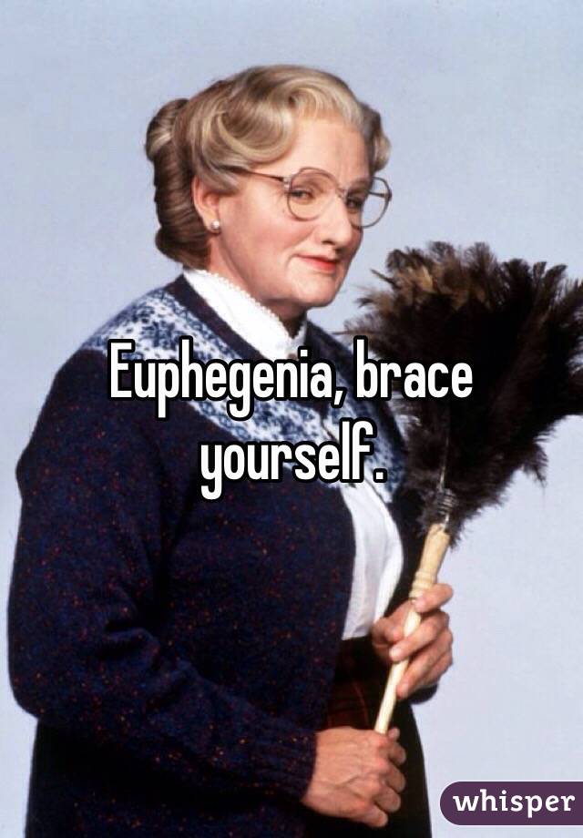 Euphegenia, brace yourself.