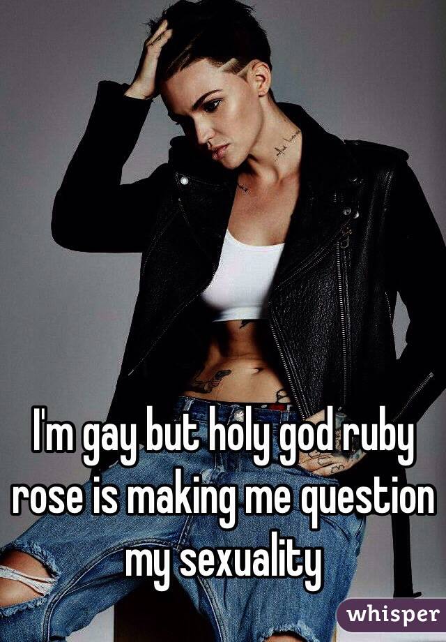 I'm gay but holy god ruby rose is making me question my sexuality