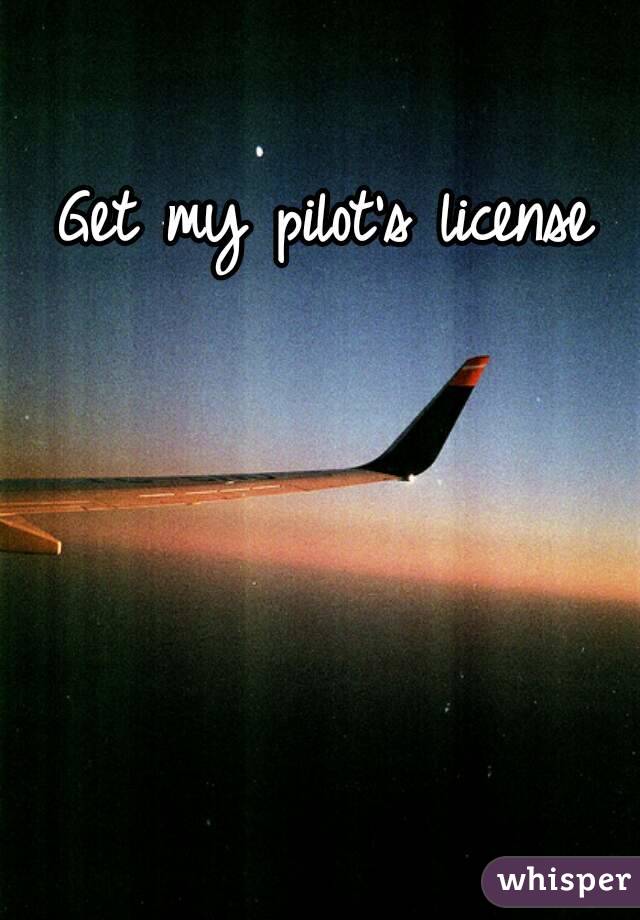 Get my pilot's license