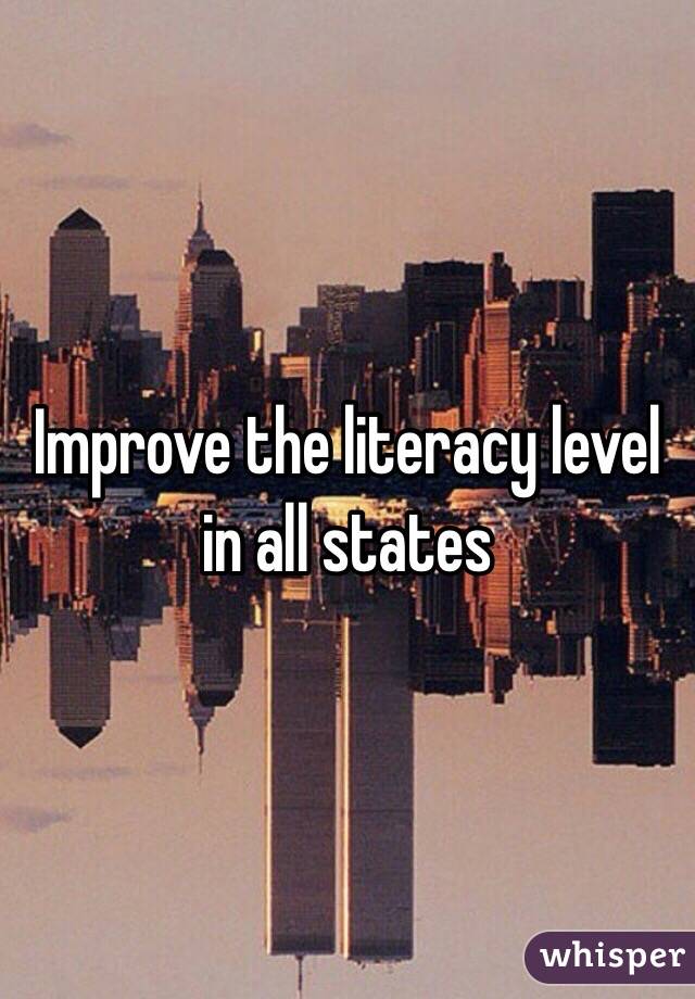 Improve the literacy level in all states