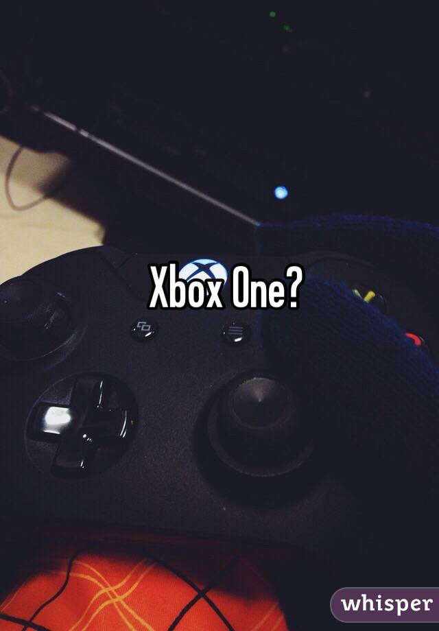 Xbox One?