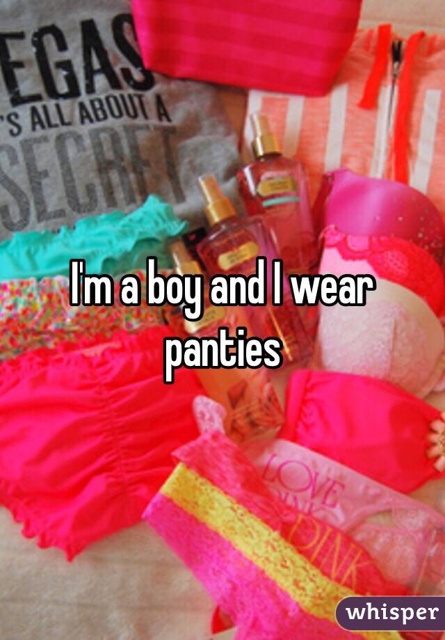 I'm a boy and I wear panties 