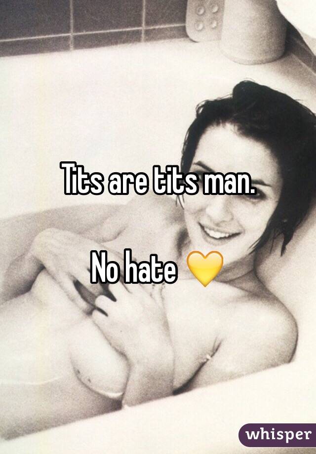 Tits are tits man.

No hate 💛