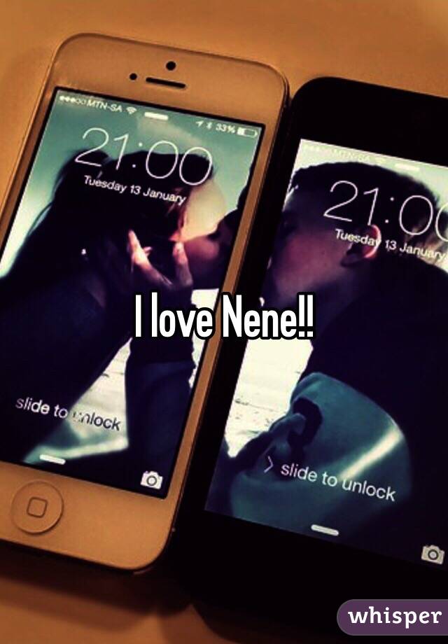 I love Nene!! 