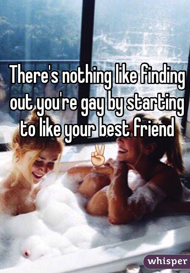 There's nothing like finding out you're gay by starting to like your best friend ✌️