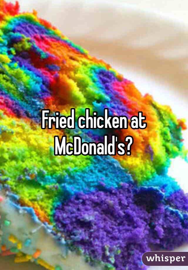 Fried chicken at McDonald's? 