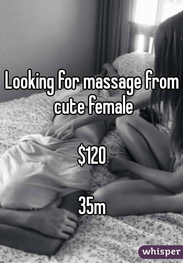 Looking for massage from cute female

$120

35m