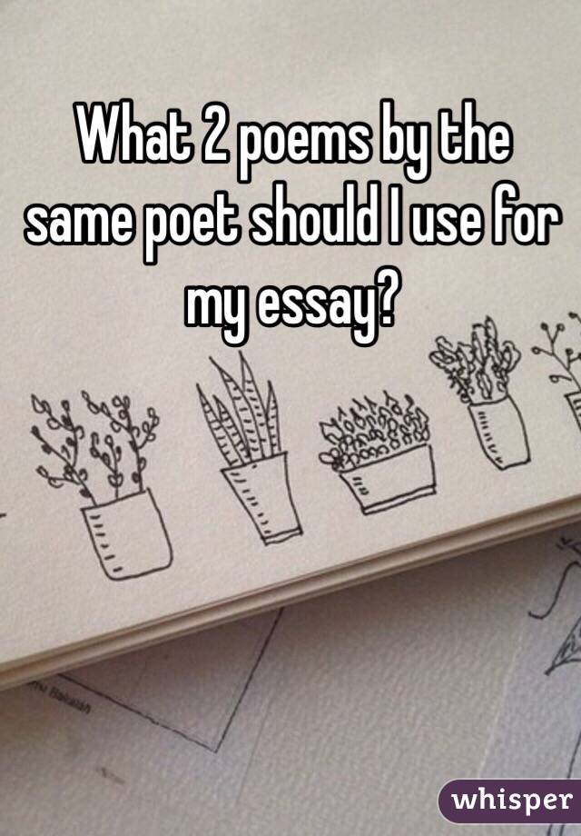 What 2 poems by the same poet should I use for my essay? 