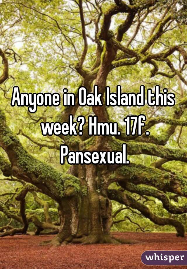 Anyone in Oak Island this week? Hmu. 17f. Pansexual.