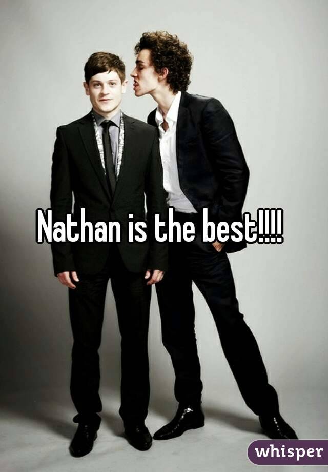 Nathan is the best!!!! 