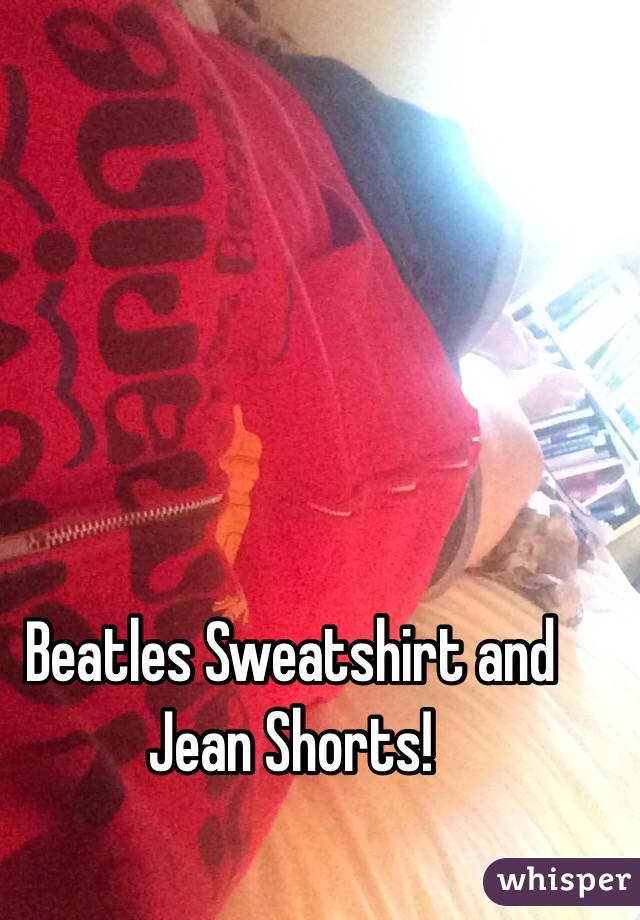 Beatles Sweatshirt and Jean Shorts!