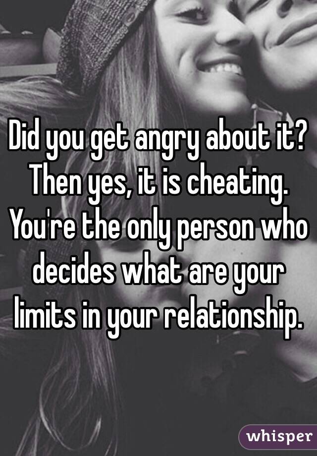 Did you get angry about it? Then yes, it is cheating. You're the only person who decides what are your limits in your relationship.