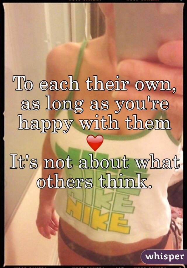 To each their own, as long as you're happy with them ❤️
It's not about what others think.