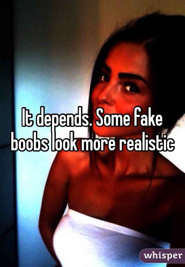 It depends. Some fake boobs look more realistic 