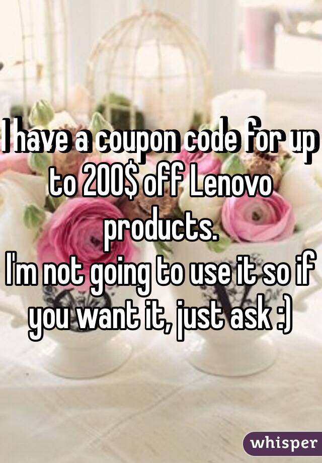 I have a coupon code for up to 200$ off Lenovo products.
I'm not going to use it so if you want it, just ask :)