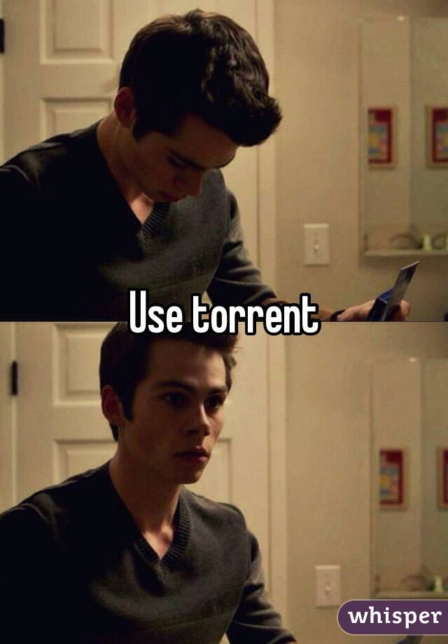 Use torrent 