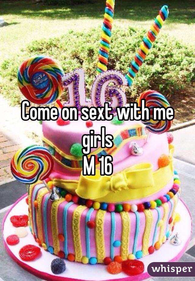 Come on sext with me girls
M 16