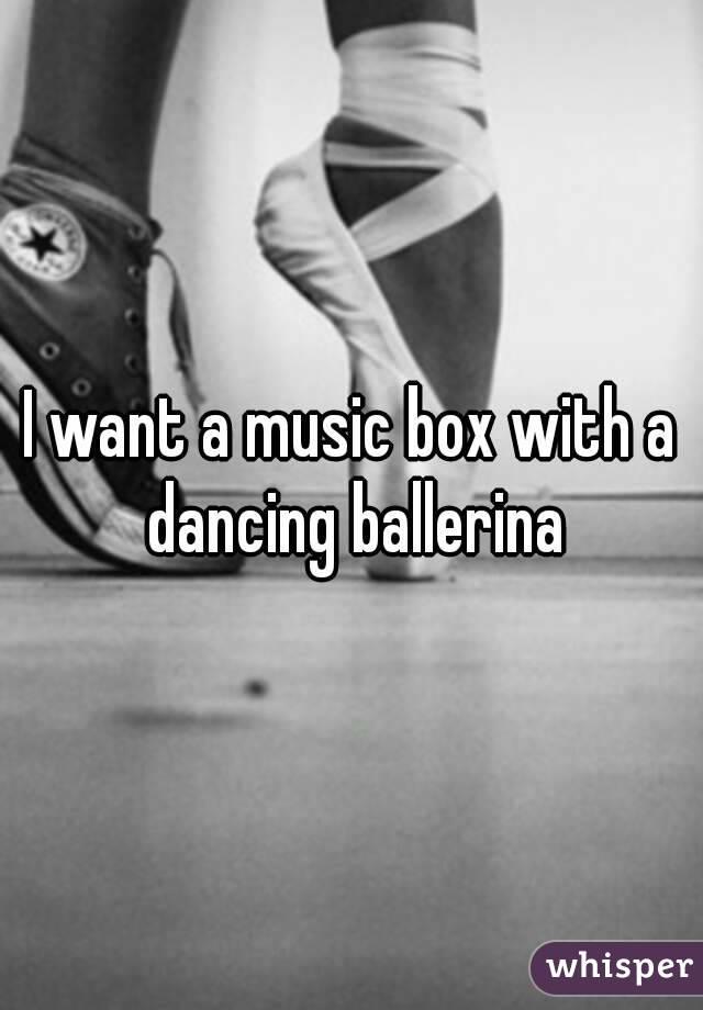 I want a music box with a dancing ballerina